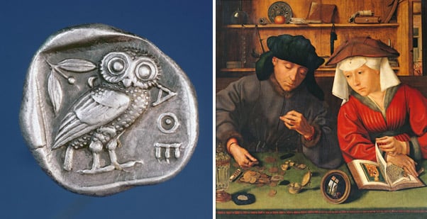 Left: Athenian tetradrachma with the Owl of Athens, Greek Right: The Money Lender and his Wife by Quentin Massys